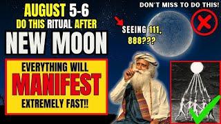 Don’t Miss AUGUST(5-6) NEW MOON!! MANIFESTATION RITUAL for Instant Results