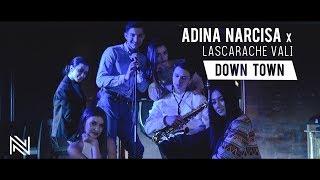 Adina Narcisa x Lascarache Valentino - Downtown (cover Anitta & J Balvin)