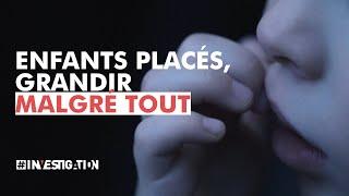Enfants placés, grandir malgré tout | #Investigation
