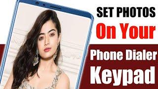 set photo on your phone dialer   set image on phone dialer keypad   image on dialer