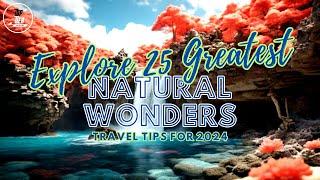 Uncover the 25 Most Awe-Inspiring Natural Wonders of the World - Travel Tips and Essentials 2024