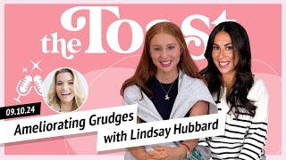 Ameliorating Grudges with Lindsay Hubbard: The Toast, Tuesday, September 10th, 2024