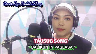 Tausug Song|Balikun In Paglasa/By:Indah Shay