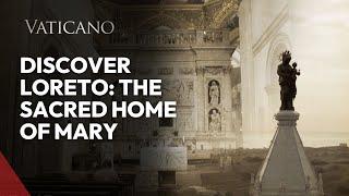 Discover Loreto: The Sacred Home of Mary