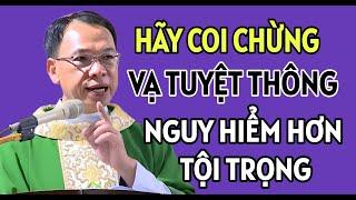 HÃY COI CHỪNG VẠ TUYỆT THÔNG NGUY HIỂM HƠN TỘI TRỌNG | CHA THỦ GIẢNG VÀ GIẢI ĐÁP THẮC MẮC PHỤNG VỤ