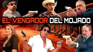   El Vengador Del Mojado PELICULA COMPLETA PRODUCCIONES EL INDIO ESTRADA @HUIZARTV