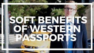 The “Soft Benefits” of a Tier A Passport and Being a Westerner