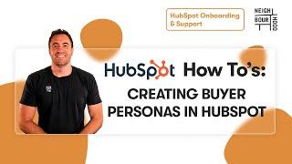 How to Create Buyer Personas in HubSpot | HubSpot How To's with Neighbourhood