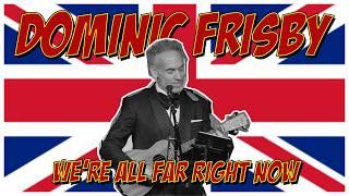 Racist, Polite, and Mental: We're All Far Right Now - Dominic Frisby LIVE #satire