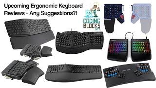 Upcoming Ergonomic Keyboard Reviews