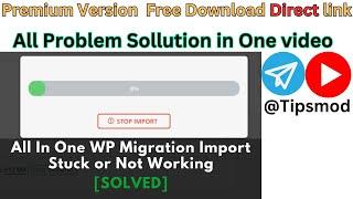 Resolve All In One WP Migration Import Issues and Stuck Errors [SOLVED] - No More Limits!