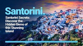 Santorini Secrets: Discover the Hidden Gems of this Stunning Island