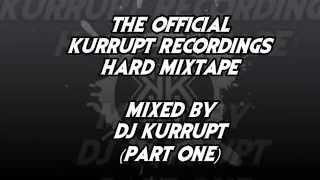 The Official Kurrupt Recordings HARD Mixtape - Presented by Dj Kurrupt ( Gabber , Hardcore )
