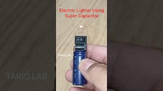 Electric Lighter With Super Capacitor