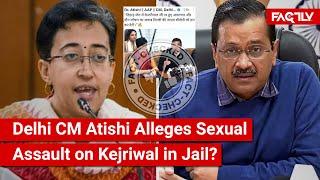 FACT CHECK: Did Delhi CM Atishi Allege on X that Kejriwal Was Sexually Assaulted in Tihar Jail?