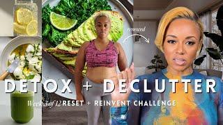 Detox & Declutter your Home, Body, & Life - Reinvent Yourself Challenge Week 3