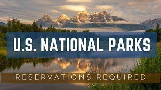 U.S. NATIONAL PARKS | Reservations now Required in Certain Parks