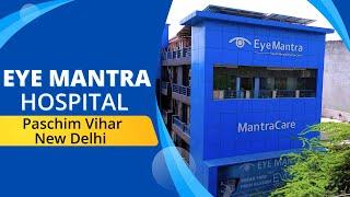 Best Eye Care Hospital I Eye Mantra, Paschim Vihar