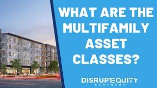 Asset classes explained | Multifamily Real Estate Asset Classes!