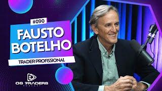 FAUSTO BOTELHO | OS TRADERS PODCAST #90