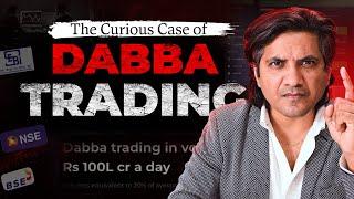 Dabba Trading reaches ₹100 Lakh Crore Turnover a DAY | Is SEBI even worried about it?