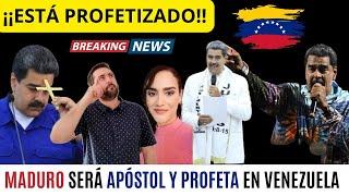 MADURO Será Apóstol y Profeta en Venezuela ¡Profetizado! ​ Juan Manuel Vaz