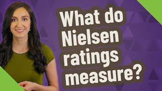 What do Nielsen ratings measure?