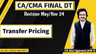 CA/CMA Final DT & International Tax Revision May/Nov 2024 | Transfer Pricing | CA Atul Agarwal AIR 1