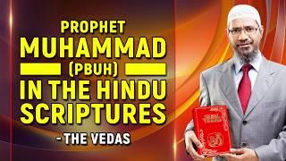 Prophet Muhammad (pbuh) in the Hindu Scriptures – The Vedas - Dr Zakir Naik