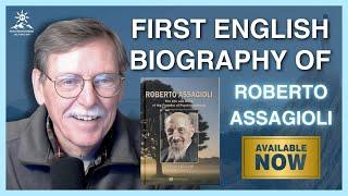 The Untold Story of Roberto Assagioli (Psychosynthesis Pioneer)