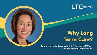 2 LTC Heroes featuring Leslie Campbell - Why Long Term Care