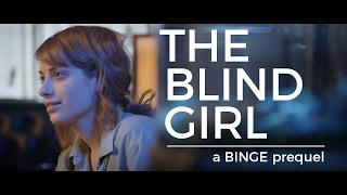 BINGE - The Blind Girl - A Prequel