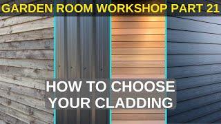 Garden Room Workshop: Part 21. Choosing Cladding