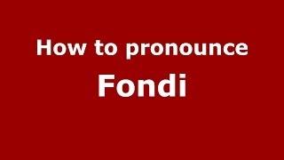 How to pronounce Fondi (Italian/Italy) - PronounceNames.com