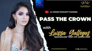 PASS THE CROWN  - Spectacular Teen US Latina 2021, Luissa Gallegos