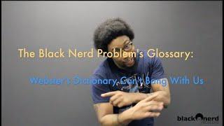 The Black Nerd Problems Glossary