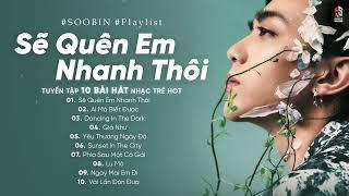 SOOBIN - Ai Mà Biết Được x Sẽ Quên Em Nhanh Thôi x Giá Như - TOP Những Bản Nhạc Buồn MỚI NHẤT 2024