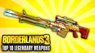 Borderlands 3 - Top 10 Legendary Weapons YOU NEED TO GET!