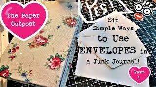 Pt 1: Six Simple Ways to Use Envelopes in Junk Journals! Beginner Tutorial! The Paper Outpost!