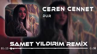 Ceren Cennet - Dur ( Samet Yıldırım Remix )