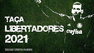 Libertadores 2021 - Melhores Momentos do Palmeiras (Do 1º jogo até a Grande Final)