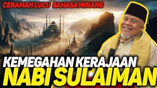 Cerawah Lawak Bahasa Minang, Kemegahan Kerejaan Nabi Sulaiman - Buya Ristawardi