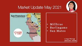 May 2021 Real Estate Market update for Millbrae, Burlingame, San Mateo in California