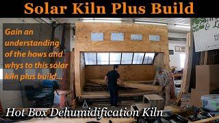 Solar Kiln Plus Hot Box Dehumidification Kiln ~Workshop at The Gardens