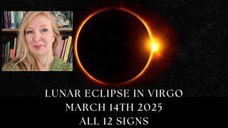 Lunar Eclipse in Virgo March 14th 2025 ALL 12 SIGNS