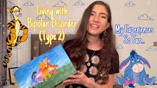 Living With Bipolar Disorder (Type 2) | My Experiences So Far