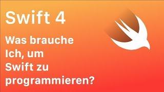 Swift 4: Was brauche Ich, um Swift zu programmieren?  [German / Deutsch]