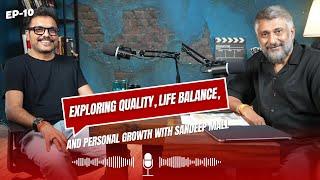 Exploring Quality, Life Balance, and Personal Growth with Sandeep Mall & Vivek Ranjan Agnihotri