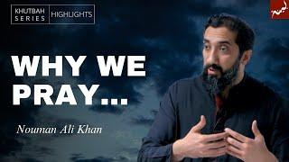 Allah Doesn't Need You to Pray - Nouman Ali Khan