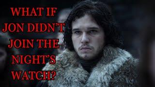 What If Jon Didn't Join The Night's Watch? (Game Of Thrones)